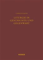Cornelius Roth - Liturgie in Geschichte und Gegenwart