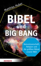 Matthias Huber - Bibel und Big Bang
