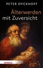 Peter Dyckhoff - Älterwerden mit Zuversicht