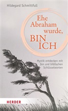 Hildegard Schmittfull - Ehe Abraham wurde, bin ich