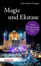 Jürgen Wasim Frembgen - Magie und Ekstase