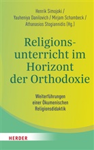 Yauheniya Danilovich, Mirjam Schambeck, Henrik Simojoki, Henrik Simojoki u a, Athanasios Stogiannidis - Religionsunterricht im Horizont der Orthodoxie