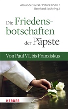 Bernhard Koch, Patrick Körbs, Alexander Merkl - Die Friedensbotschaften der Päpste