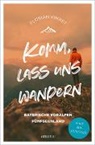Florian Kinast - Komm, lass uns wandern. Bayerische Voralpen und Fünfseenland