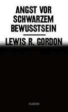 Lewis R Gordon, Lewis R. Gordon - Angst vor Schwarzem Bewusstsein