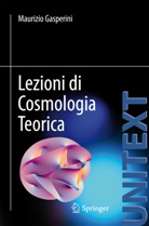 Maurizio Gasperini - Lezioni di Cosmologia Teorica
