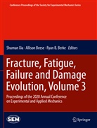 Ryan B Berke, Allison Beese, Ryan B. Berke, Shuman Xia - Fracture, Fatigue, Failure and Damage Evolution , Volume 3