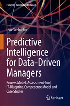 Uwe Seebacher - Predictive Intelligence for Data-Driven Managers