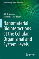 Sahi, Shivendra Sahi, Nilesh Sharma - Nanomaterial Biointeractions at the Cellular, Organismal and System Levels
