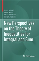 Nazia Irshad, Asif R Khan, Asif R. Khan, Faraz Mehmood, Faraz et al Mehmood, Josip Pe¿ari¿... - New Perspectives on the Theory of Inequalities for Integral and Sum