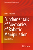 Marco Ceccarelli - Fundamentals of Mechanics of Robotic Manipulation