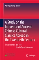 Xiping Zhang, Xiping Zhang - A Study on the Influence of Ancient Chinese Cultural Classics Abroad in the Twentieth Century