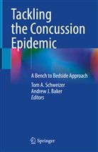 Tom A Schweizer, Andrew J. Baker, J Baker, Tom A. Schweizer - Tackling the Concussion Epidemic