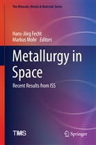 Hans-Jörg Fecht, Mohr, Markus Mohr - Metallurgy in Space