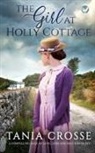 Tania Crosse - THE GIRL AT HOLLY COTTAGE a compelling saga of love, loss and self-discovery