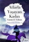 Vamik D. Volkan - Atlarla Yasayan Kadin