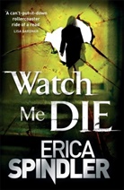Erica Spindler - Watch Me Die