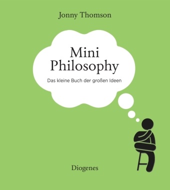 Jonny Thomson - Mini Philosophy - Das kleine Buch der großen Ideen