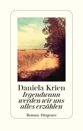 Daniela Krien - Irgendwann werden wir uns alles erzählen