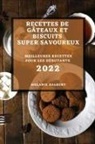 Melanie Dalbert - RECETTES DE GÂTEAUX ET BISCUITS SUPER SAVOUREUX 2022