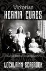 Lochlainn Seabrook - Victorian Hernia Cures