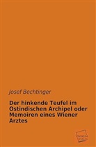 Josef Bechtinger - Der hinkende Teufel im Ostindischen Archipel oder Memoiren eines Wiener Arztes