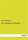 Ernst Haeckel - Der Ursprung des Menschen