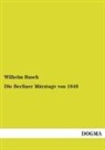 Wilhelm Busch - Die Berliner Märztage von 1848