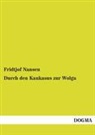 Fridtjof Nansen - Durch den Kaukasus zur Wolga