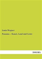 Louis Wagner - Panama   Kanal, Land und Leute