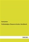 Anonymus - Vollständiges Hannoverisches Kochbuch