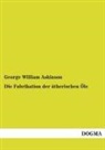 George W. Askinson, George William Askinson - Die Fabrikation der ätherischen Öle
