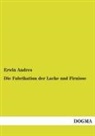 Erwin Andres - Die Fabrikation der Lacke und Firnisse