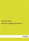 Hermann Wagner - Illustriertes Spielbuch für Knaben