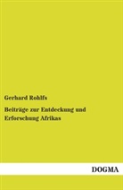 Gerhard Rohlfs - Beiträge zur Entdeckung und Erforschung Afrikas