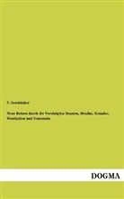 F Gerstäcker, F. Gerstäcker, Friedrich Gerstäcker - Neue Reisen durch die Vereinigten Staaten, Mexiko, Ecuador, Westindien und Venezuela. Bd.2