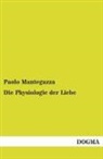 Paolo Mantegazza - Die Physiologie der Liebe
