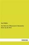 Karl Müller - Das Buch der Pflanzenwelt: Reise um die Welt. Bd.2