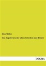 Max Miller - Das Jagdwesen der alten Griechen und Römer