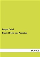 Eugen Zabel - Bunte Briefe aus Amerika