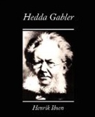 Henrik Ibsen, Ibsen Henrik Ibsen, Henrik Johan Ibsen - Hedda Gabler