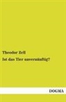 Theodor Zell - Ist das Tier unvernünftig?