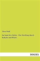 Thea Wolf - Im Land des Lichts - Ein Streifzug durch Kabylie und Wüste