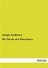 Adolph Schlieben - Die Pferde des Alterthums
