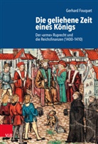 Gerhard Fouquet - Die geliehene Zeit eines Königs