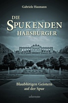 Gabriele Hasmann - Die spukenden Habsburger