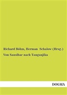 Richard Böhm, Herman Schalow (Hrsg ), Herman Schalow (Hrsg., Herman Schalow (Hrsg. ), Herman Schalow - Von Sansibar nach Tanganjika