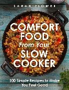 Sarah Flower - Comfort Food from Your Slow Cooker