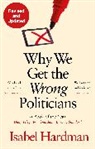 Isabel Hardman, Hardman Isabel - Why We Get the Wrong Politicians