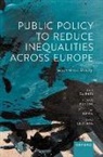 Paul Cairney, Paul (Professor of Politics and Public Po Cairney, Cairney Paul, Michael Keating, Sean Kippin, Emily St Denny - Public Policy to Reduce Inequalities Across Europe